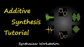 Additive Synthesis Tutorial [upl. by Fin]