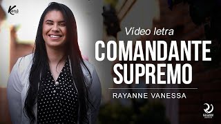 Rayanne Vanessa  Comandante Supremo Lyric Vídeo Oficial [upl. by Erodavlas]