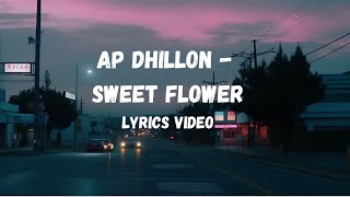 AP Dhillon  Sweet Flower lyrics video apdhillon lyrics punjabisong sweetflower syrayousaf [upl. by Power]