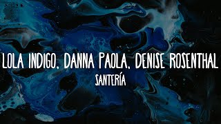 Lola Indigo Danna Paola Denise Rosenthal  Santería LetraLyrics [upl. by Cati53]