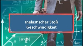 Inelastischer Stoß Geschwindigkeit [upl. by Liv803]