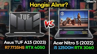 Asus TUF A15 R7 7735HS RTX 4050 vs Acer Nitro 5 i5 12500H RTX 3060 Kıyaslaması  Hangisi Alınır [upl. by Hashim]