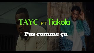 TAYC ft TIAKOLA pas comme ça lyrics [upl. by Llerrej]