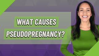 What causes Pseudopregnancy [upl. by Dnalyr]