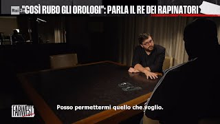 quotCosì rubo gli orologiquot parla il Re dei rapinatori  FarWest 04122023 [upl. by Ylus546]