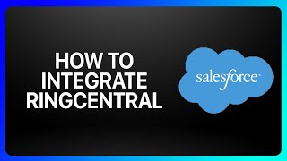 How To Integrate RingCentral With Salesforce Tutorial [upl. by Noir]