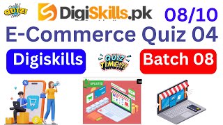 digiskills e commerce quiz 4  e commerce quiz 4 batch 8  digiskills batch 8  dstp 20 [upl. by Nyrtak]