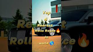 Top 4 rearest Rolls Royce in World shortsvideo rollsroyce [upl. by Riplex235]