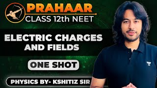 Electric Charges And Fields  PRAHAAR NEET 2024  One Shot  kshitiz Sir neet neet2024 legends [upl. by Teragramyram]