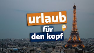 Urlaub für den Kopf – Paris die Stadt der Liebe [upl. by Alrrats]