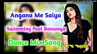 Angana Me Saiya Swimming Pool Banwaya Dj Remix  insta Viral Song  Full Dance Mix [upl. by Annuahs]