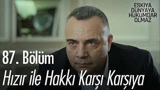 Hızır ile Hakkı karşı karşıya  Eşkıya Dünyaya Hükümdar Olmaz 87 Bölüm [upl. by Nnylatsyrk]