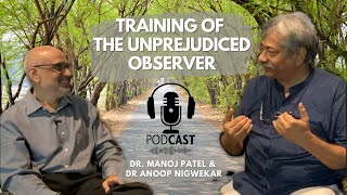 Training of the Unprejudiced Observer  Podcast with Dr Manoj Patel amp Dr Anoop Nigwekar [upl. by Assennej441]