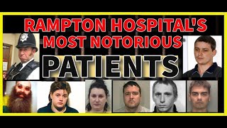 RAMPTON HOSPITAL  THE MOST NOTORIOUS PATIENTS [upl. by Nitsug]