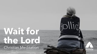 Guided Christian Meditation Wait for the Lord 15 min [upl. by Canotas733]