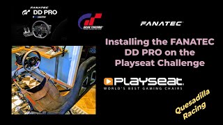 Installing the Fanatec DD Pro Gran Turismo on the Playseat Challenge [upl. by Adnilg458]