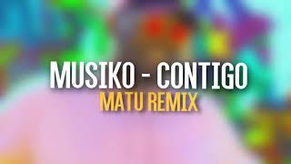 Musiko  Contigo Matu Remix [upl. by Skiba669]