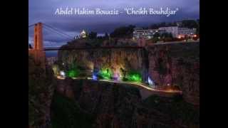 Abdelhakim Bouaziz  ♪ Cheikh Bouhdjar ♪ [upl. by Tutto]