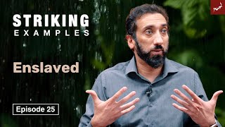 Enslaved  Ep 25  Striking Examples From the Quran  Nouman Ali Khan [upl. by Estas]