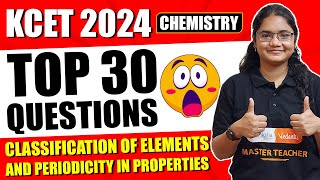 KCET 2024 Chemistry Top 30 Questions Classification of Elements and Periodicity in Properties [upl. by Awe]