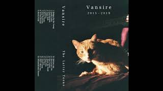 Vansire  The Latter Teens Full Compilation [upl. by Vitia647]