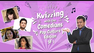 KVizzing with the Comedians  Pop Culture Edition  SF1 Anuya Kenny Smritika amp Sulagna [upl. by Enrahs647]