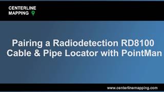 Centerline Mapping Demonstrates Pairing a Radiodetection RD8100 with the PointMan App [upl. by Ettigdirb]