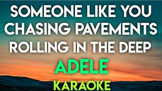 SOMEONE LIKE YOU  CHASING PAVEMENTS  ROLLING IN THE DEEP  ADELE KARAOKE VERSION [upl. by Adnovaj]