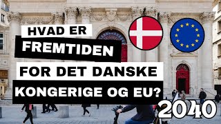 3 scenarier for det Danske Kongeriges fremtid Forholdet mellem Danmark og EU i 2040 [upl. by Zoldi]