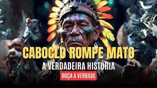 O Caboclo Rompe Mato Uma História de Conflito e Cura na Amazônia [upl. by Ayna999]