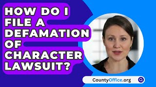 How Do I File A Defamation Of Character Lawsuit  CountyOfficeorg [upl. by Frederiksen]