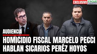 En Vivo Audiencia Homicidio Fiscal MARCELO PECCI Hablan Sicarios PERÉZ HOYOS FocusNoticias [upl. by Mazurek]