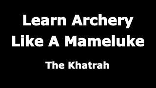 Learn Archery Like A Mameluke  08  The Khatrah [upl. by Anomar]