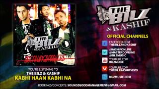 The Bilz amp Kashif  Kabhi Haan Kabhi Na Official Song [upl. by Tirrell]