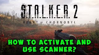 How to Activate and Use Scanner in Stalker 2 [upl. by Primaveria]