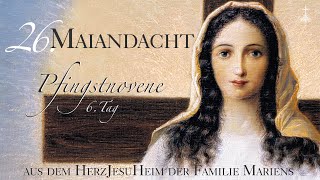 26 MaiAndacht aus dem HerzJesuHeim der Familie Mariens [upl. by Maurey28]