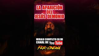 ¡¡¡ LA APARICIÓN DEL JESÚS DEMONIO  exorcismo fercinema [upl. by Meri129]