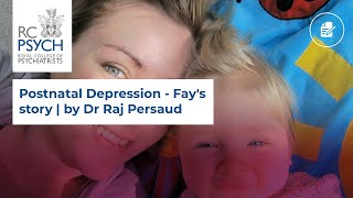 Postnatal Depression  Fays story  by Dr Raj Persaud [upl. by Maxia]