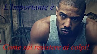 LIMPORTANTE E COME SAI RESISTERE AI COLPI  Video Motivazionali sulla storia di Creed [upl. by Nodle]