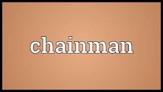 Chainman Meaning [upl. by Mccourt]