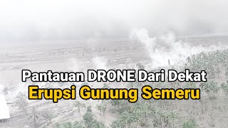 06 Desember 2021  Pantauan Drone dari Dekat Kondisi Erupsi Gunung Semeru Setelah diguyur Hujan 1 [upl. by Kimball]