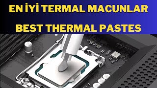 EN İYİ TERMAL MACUNLAR GÜNCEL  BEST THERMAL PASTE [upl. by Arbed]