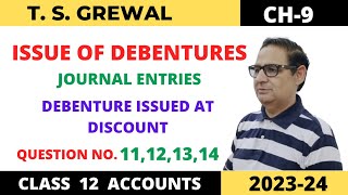 ISSUE OF DEBENTURES TSGREWAL CH9 QUE NO11121314Journal Entries Debenture issued at Discount [upl. by Lumpkin]