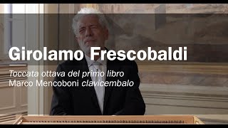 Girolamo Frescobaldi Toccata ottava del primo libro Marco Mencoboni harpsichord [upl. by Gavriella363]