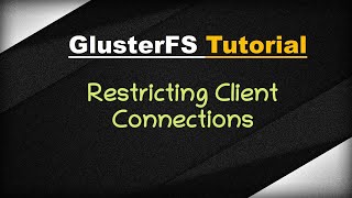 GlusterFS 8  Restricting client connections to Gluster FS volumes [upl. by Om]