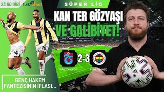 Trabzonspor 23 Fenerbahçe  Genç Hakem Fantezisinin İflası amp Fenerbahçenin Dönüşü [upl. by Inahpets]