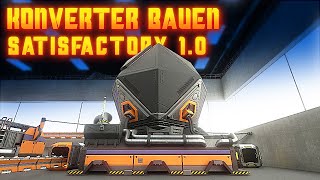 Konverter Fabrik bauen in Satisfactory 10 [upl. by Romalda]