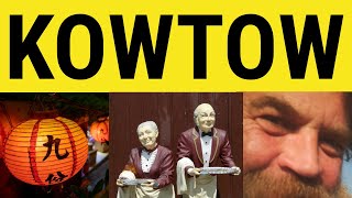 🔵 Kowtow  Kowtow Meaning  Kowtow Examples  Chinese In English  ESL British English Pronunciation [upl. by Darce]