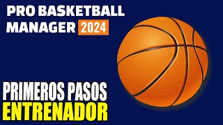 Pro Basketball Manager 2024 español  Primeros Pasos [upl. by Reckford]