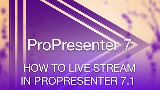 How to Livestream in ProPresenter 71 [upl. by Secundas]